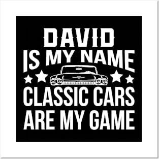 David Is My Name Classic Cars Are My Game Posters and Art